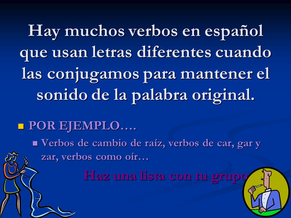 Hay muchos verbos en español que usan letras diferentes cuando las conjugamos para mantener el sonido de la palabra original.