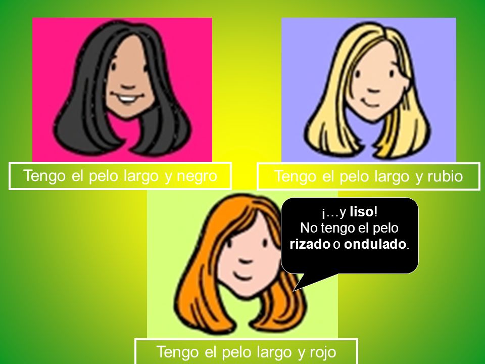 Tengo el pelo largo y negro Tengo el pelo largo y rubio