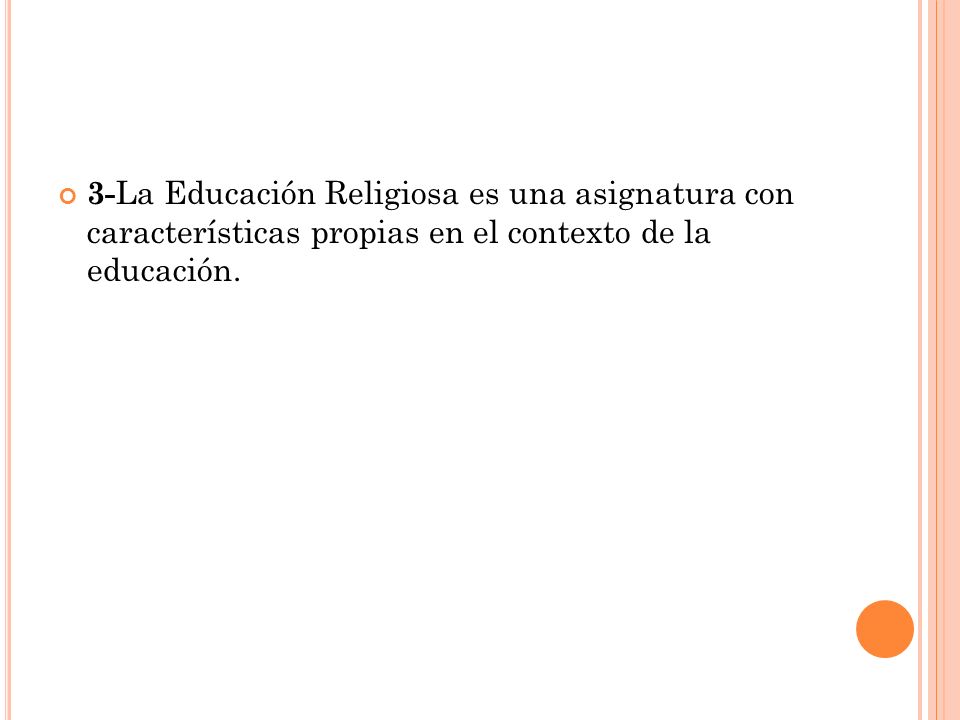3-La Educación Religiosa es una asignatura con caracte­rísticas propias en el contexto de la educación.