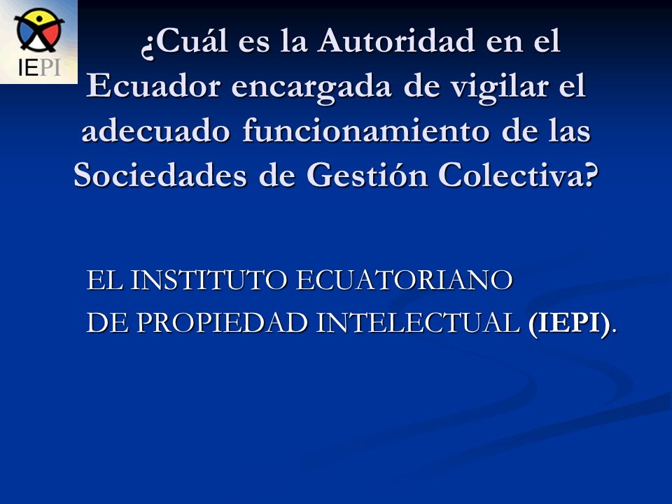 ¿Cuál es la Autoridad en el Ecuador encargada de vigilar el adecuado funcionamiento de las Sociedades de Gestión Colectiva