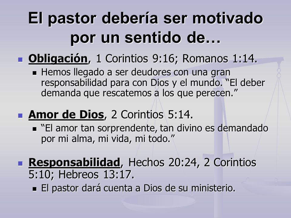 El pastor debería ser motivado por un sentido de…