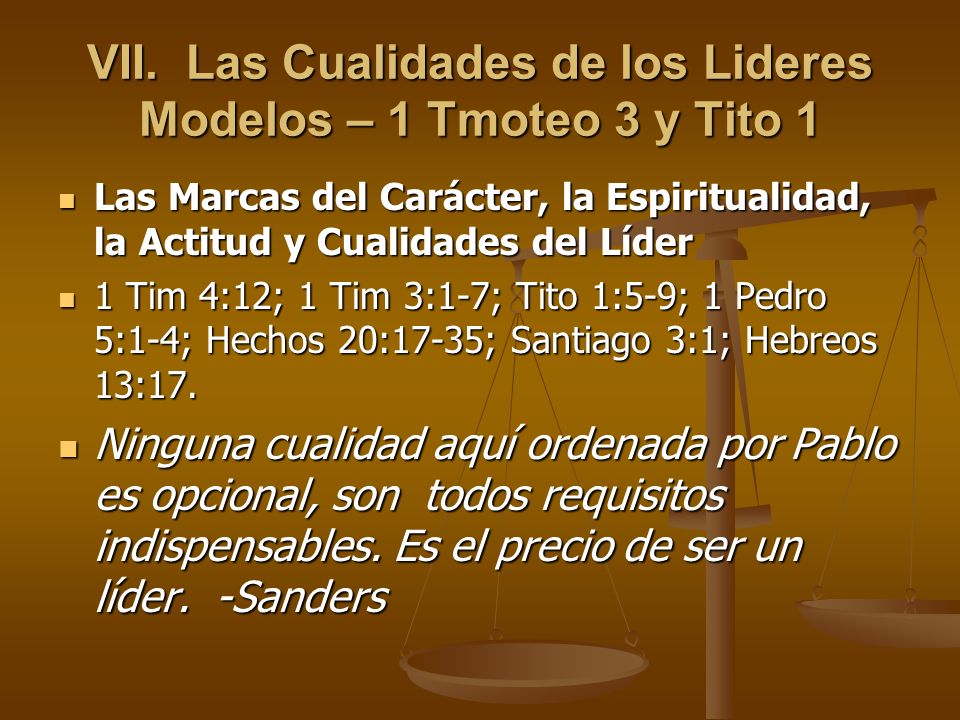 VII. Las Cualidades de los Lideres Modelos – 1 Tmoteo 3 y Tito 1