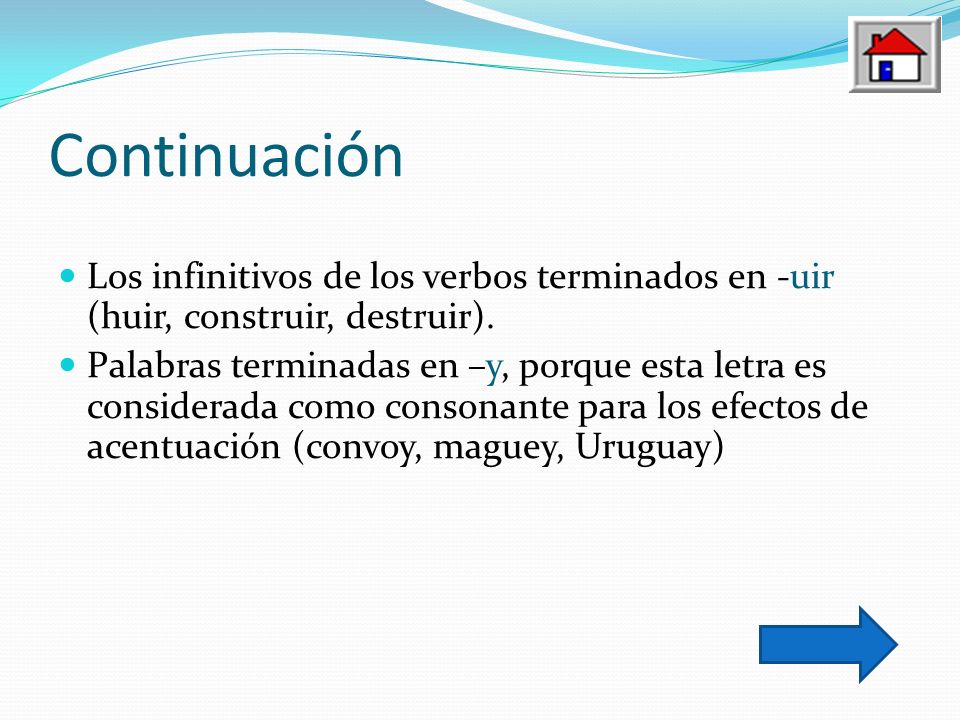 Continuación Los infinitivos de los verbos terminados en -uir (huir, construir, destruir).