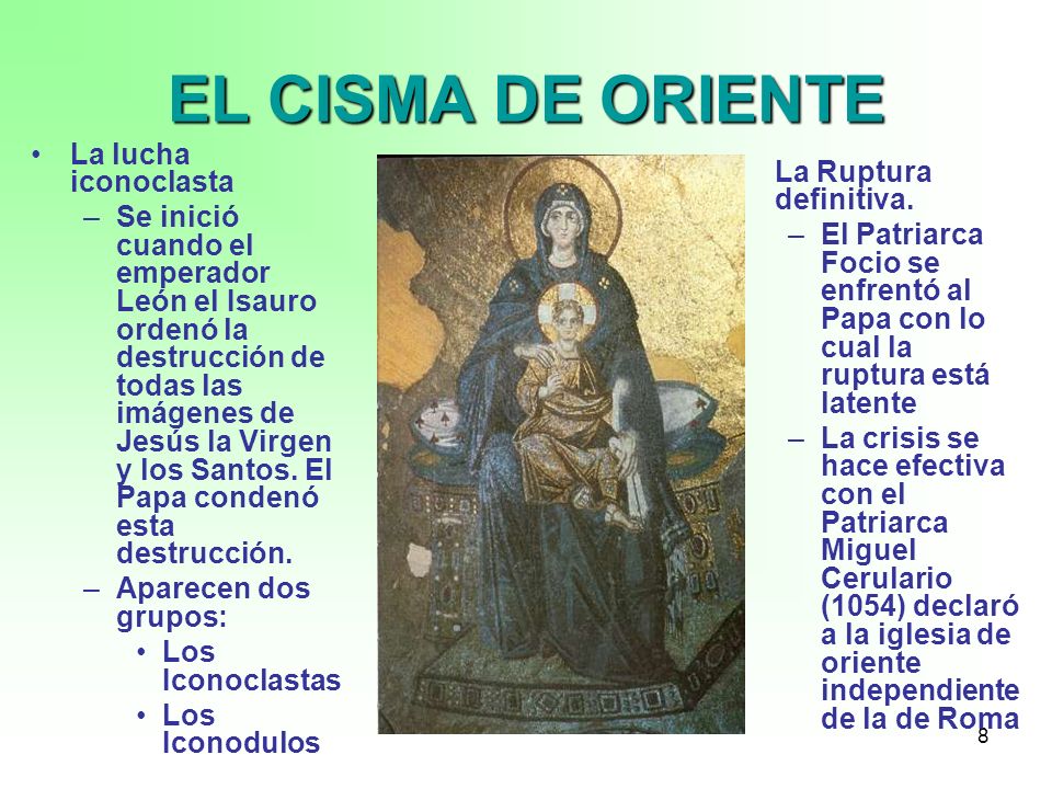 EL CISMA DE ORIENTE La lucha iconoclasta La Ruptura definitiva.