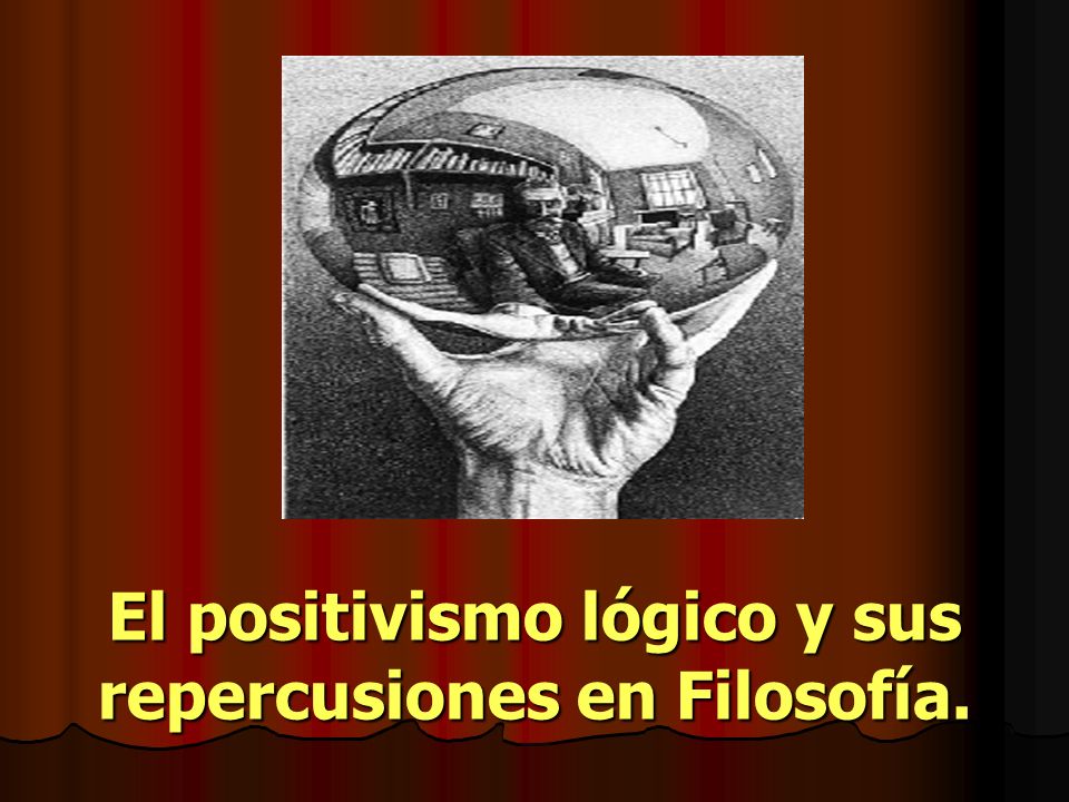 El positivismo lógico y sus repercusiones en Filosofía.