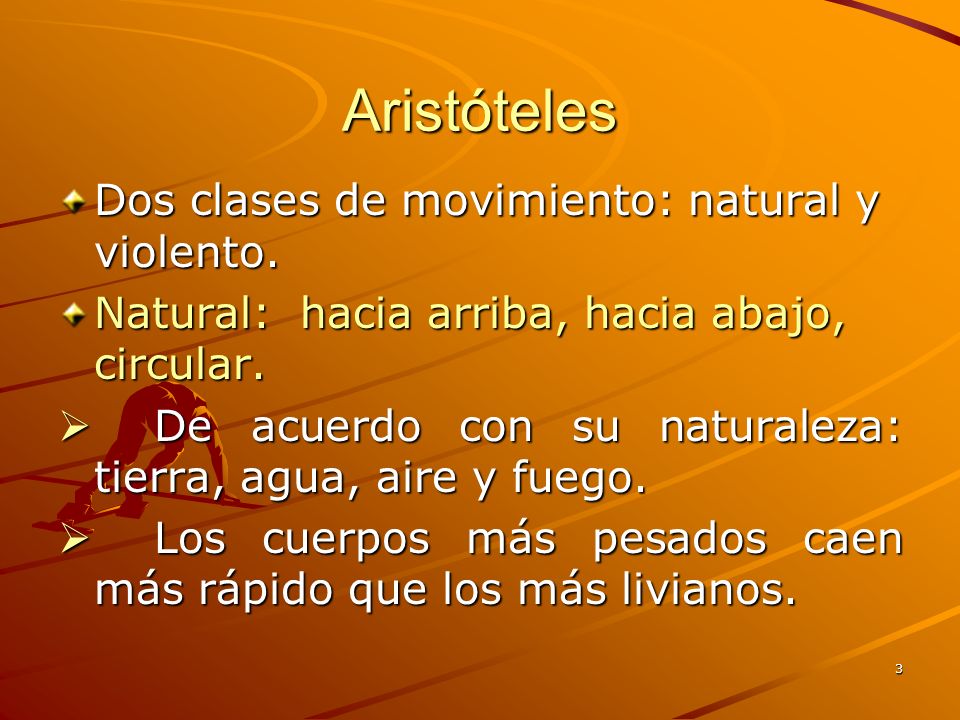 Aristóteles Dos clases de movimiento: natural y violento.