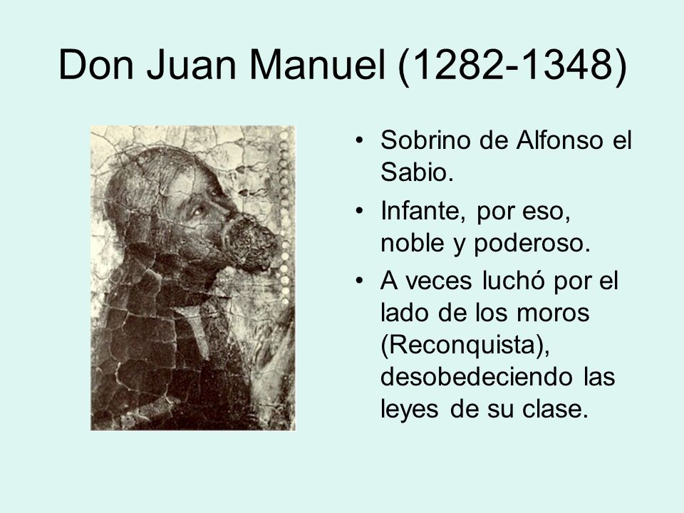 Don Juan Manuel ( ) Sobrino de Alfonso el Sabio.