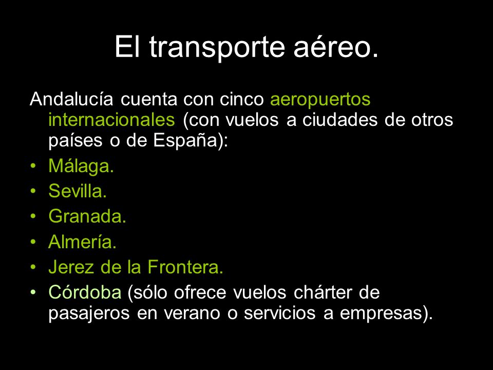 El transporte aéreo. Andalucía cuenta con cinco aeropuertos internacionales (con vuelos a ciudades de otros países o de España):