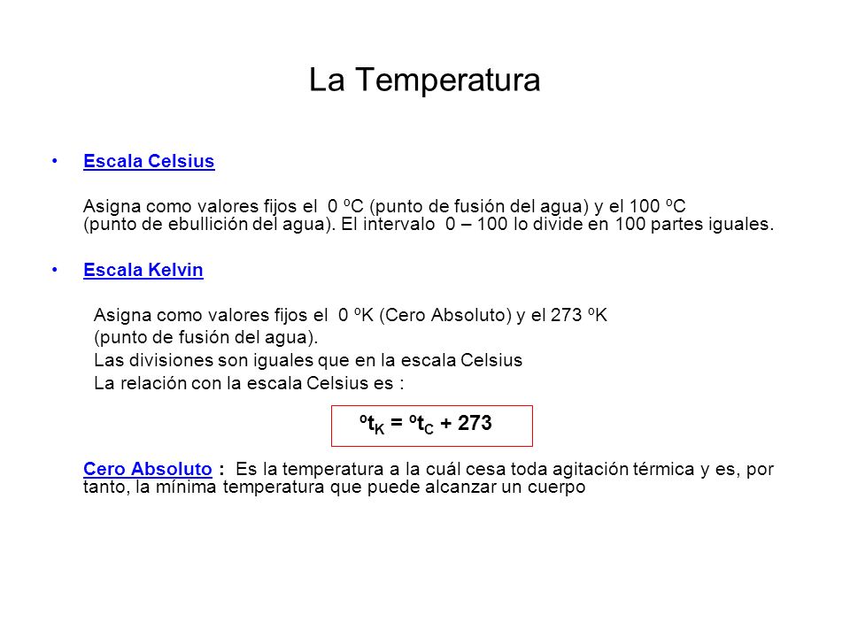 La Temperatura ºtK = ºtC Escala Celsius