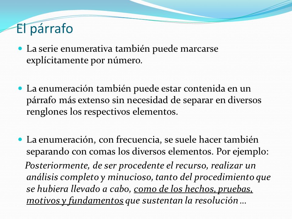 El párrafo La serie enumerativa también puede marcarse explícitamente por número.