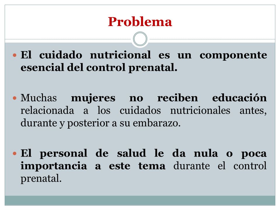 Problema El cuidado nutricional es un componente esencial del control prenatal.