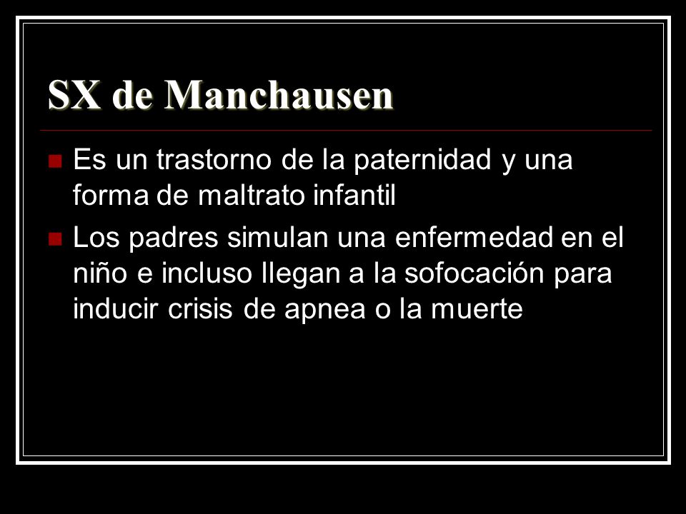SX de Manchausen Es un trastorno de la paternidad y una forma de maltrato infantil.