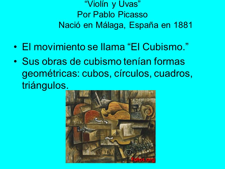 Violín y Uvas Por Pablo Picasso Nació en Málaga, España en 1881