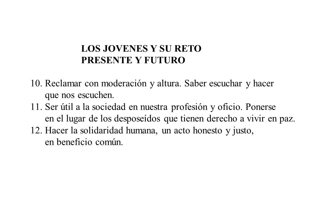 LOS JOVENES Y SU RETO PRESENTE Y FUTURO. Reclamar con moderación y altura. Saber escuchar y hacer.