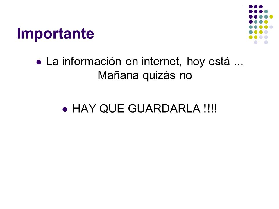 La información en internet, hoy está ... Mañana quizás no
