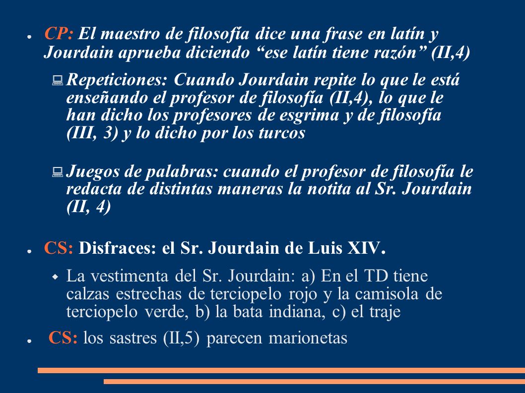 CP: El maestro de filosofía dice una frase en latín y Jourdain aprueba diciendo ese latín tiene razón (II,4)