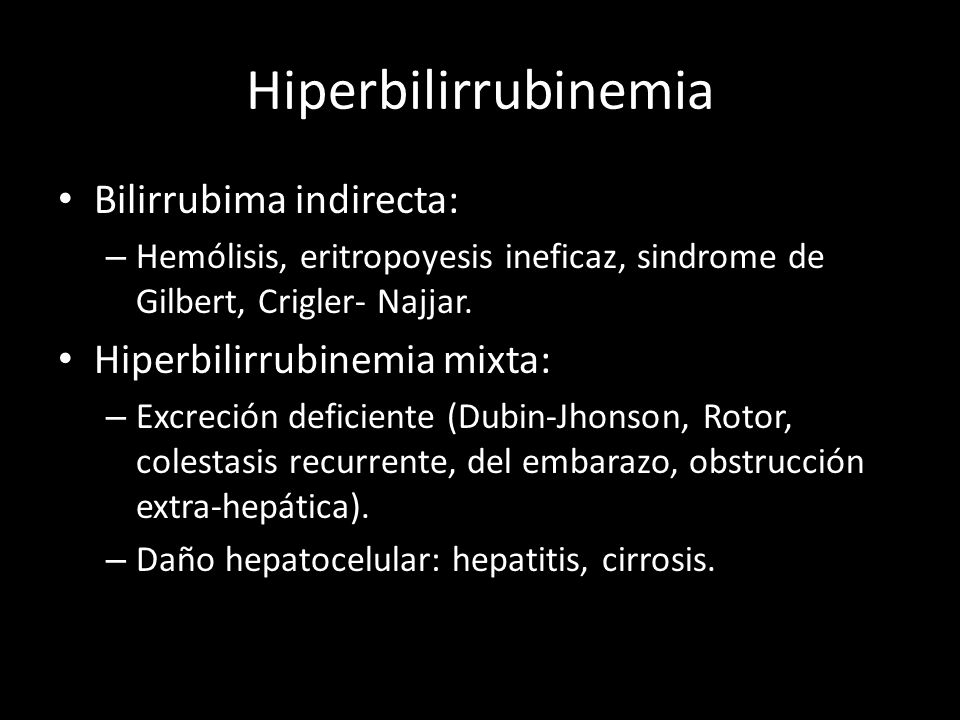 Hiperbilirrubinemia Bilirrubima indirecta: Hiperbilirrubinemia mixta: