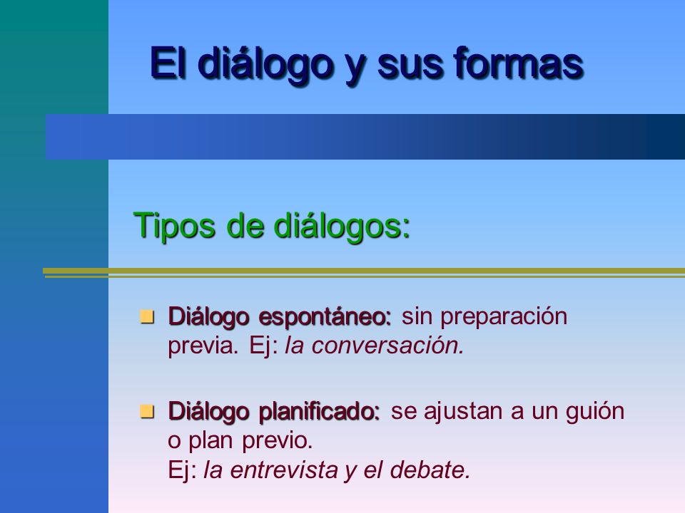 El diálogo y sus formas Tipos de diálogos: