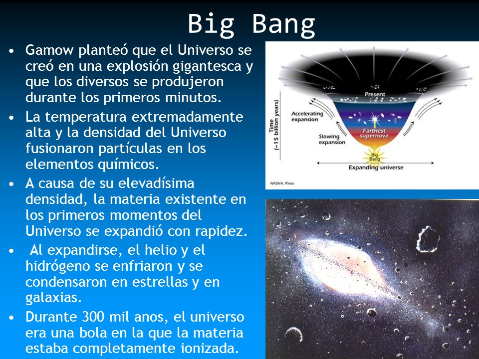 Big Bang Gamow planteó que el Universo se creó en una explosión gigantesca y que los diversos se produjeron durante los primeros minutos.