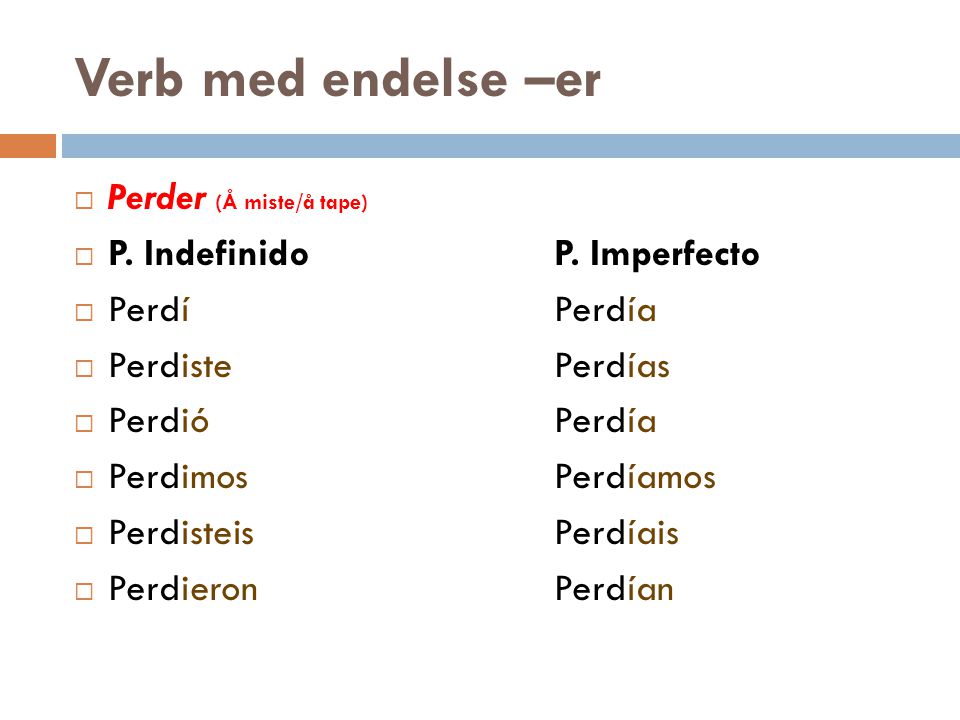 Verb med endelse –er Perder (Å miste/å tape)