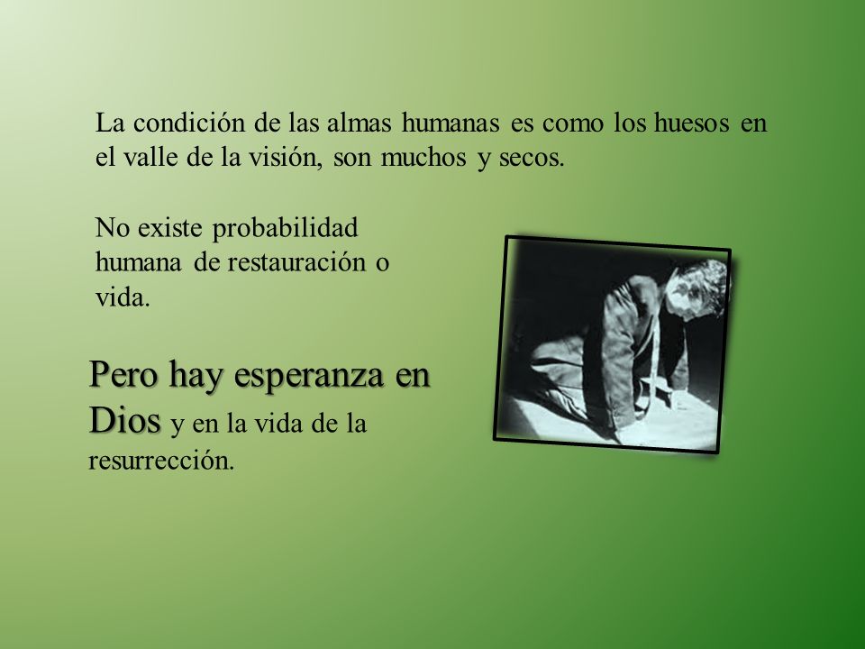 Pero hay esperanza en Dios y en la vida de la resurrección.