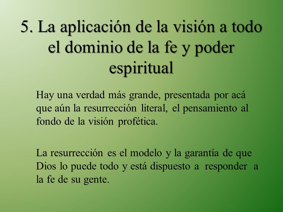 5. La aplicación de la visión a todo el dominio de la fe y poder espiritual