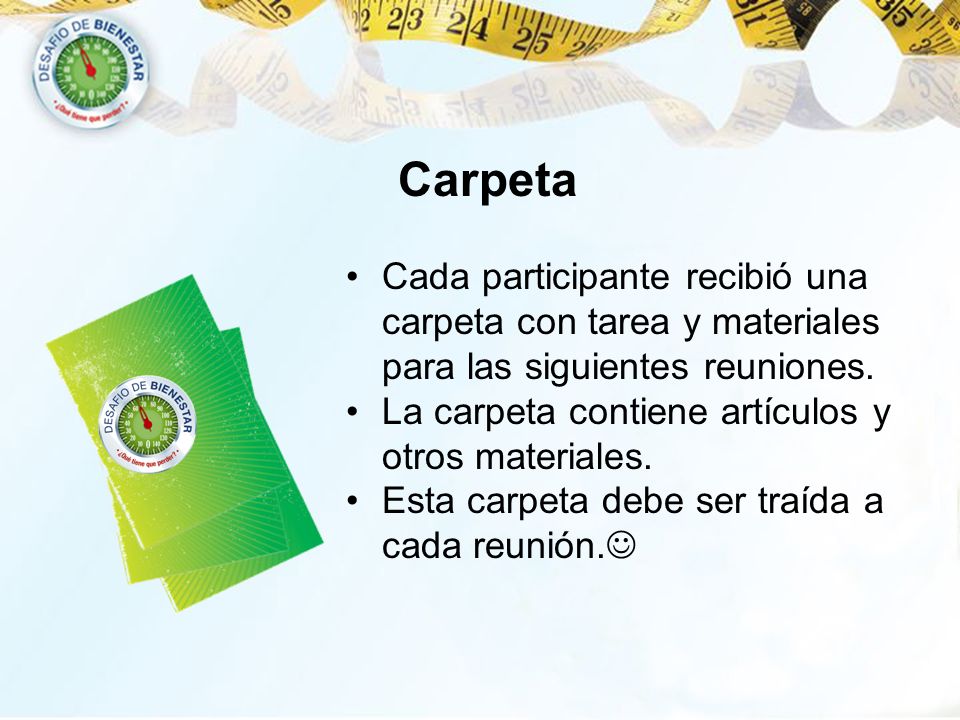 Carpeta Cada participante recibió una carpeta con tarea y materiales para las siguientes reuniones.