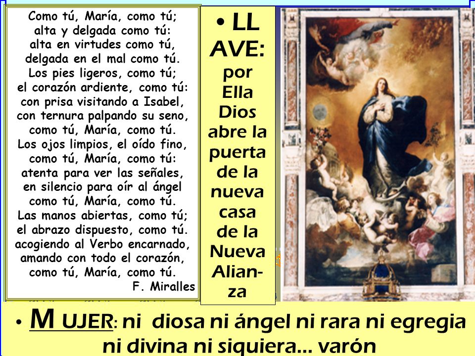 Como tú, María, como tú; alta y delgada como tú: alta en virtudes como tú, delgada en el mal como tú.