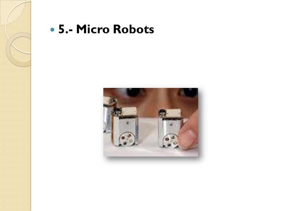 5.- Micro Robots