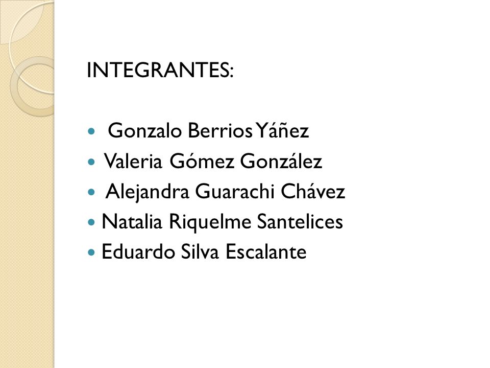 INTEGRANTES: Gonzalo Berrios Yáñez. Valeria Gómez González. Alejandra Guarachi Chávez. Natalia Riquelme Santelices.