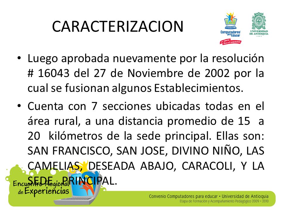 CARACTERIZACION Luego aprobada nuevamente por la resolución # del 27 de Noviembre de 2002 por la cual se fusionan algunos Establecimientos.