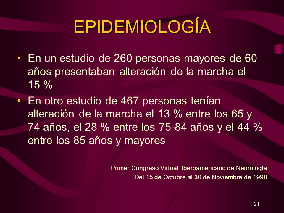 EPIDEMIOLOGÍA En un estudio de 260 personas mayores de 60 años presentaban alteración de la marcha el 15 %