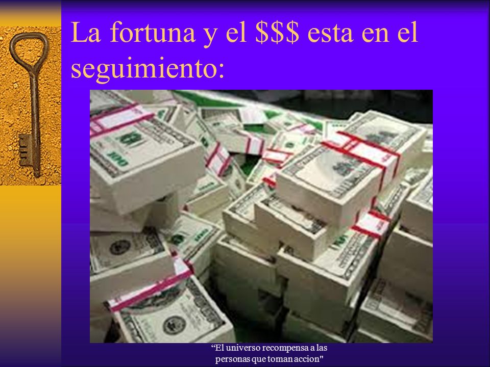 La fortuna y el $$$ esta en el seguimiento: