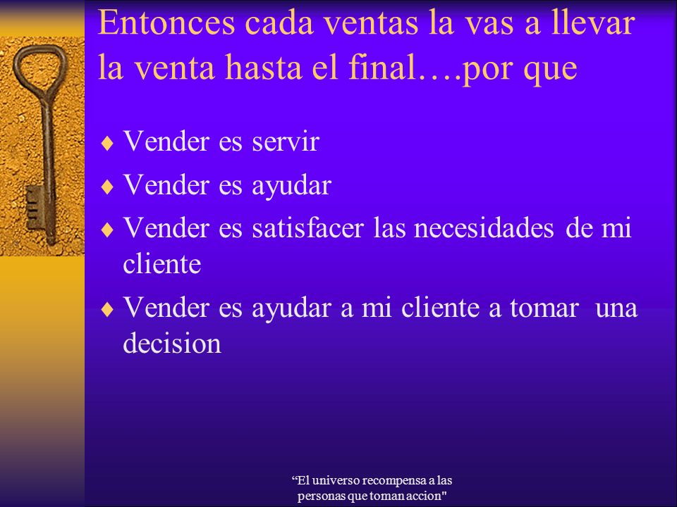 Entonces cada ventas la vas a llevar la venta hasta el final….por que