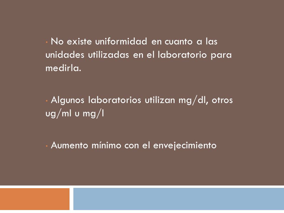 No existe uniformidad en cuanto a las unidades utilizadas en el laboratorio para medirla.