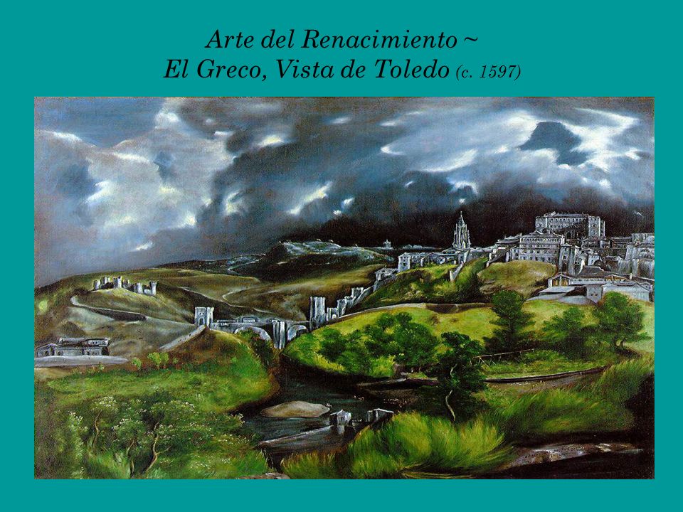 Arte del Renacimiento ~ El Greco, Vista de Toledo (c. 1597)