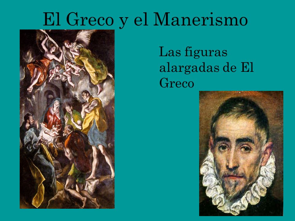 El Greco y el Manerismo Las figuras alargadas de El Greco