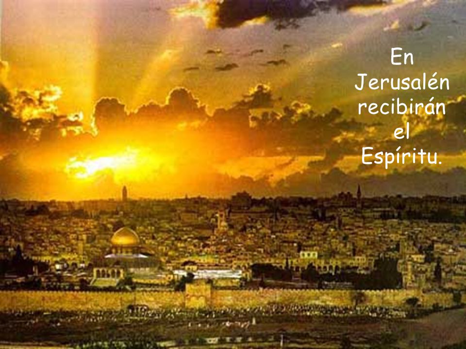 En Jerusalén recibirán el Espíritu.