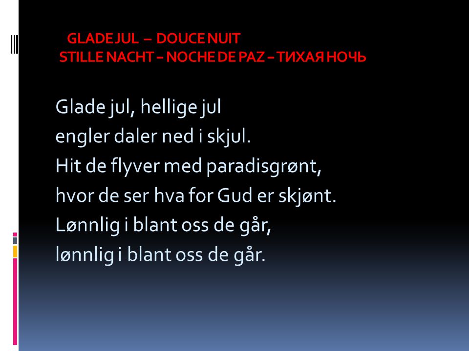 GLADE JUL – DOUCE NUIT STILLE NACHT – NOCHE DE PAZ – ТИХАЯ НОЧЬ