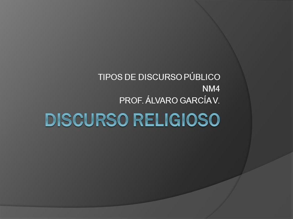 TIPOS DE DISCURSO PÚBLICO NM4 PROF. ÁLVARO GARCÍA V.