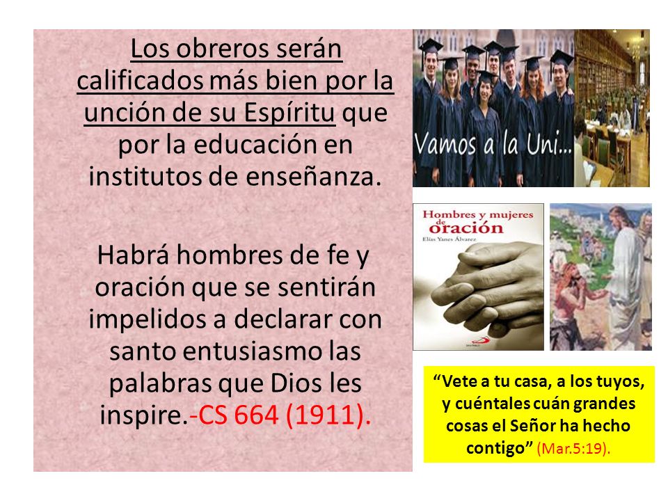 Los obreros serán calificados más bien por la unción de su Espíritu que por la educación en institutos de enseñanza.