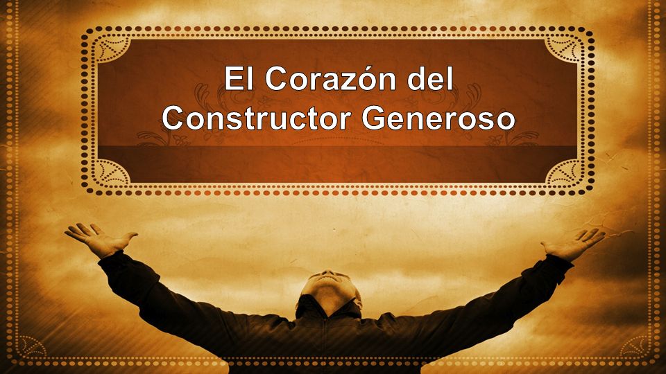 El Corazón del Constructor Generoso
