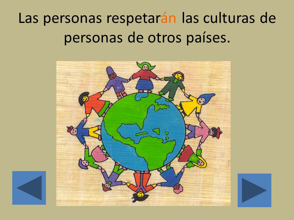 Las personas respetarán las culturas de personas de otros países.