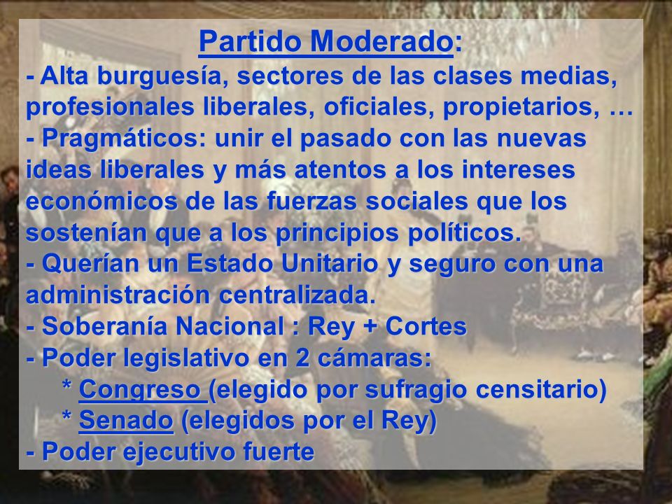 Partido Moderado: - Alta burguesía, sectores de las clases medias, profesionales liberales, oficiales, propietarios, …