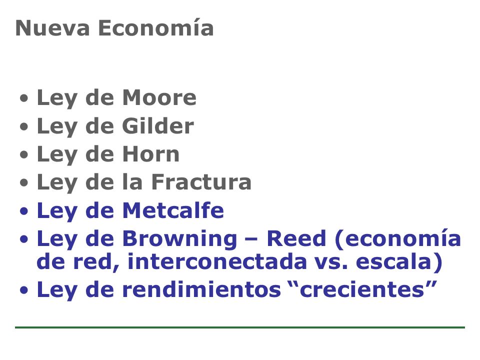 Nueva Economía Ley de Moore. Ley de Gilder. Ley de Horn. Ley de la Fractura. Ley de Metcalfe.