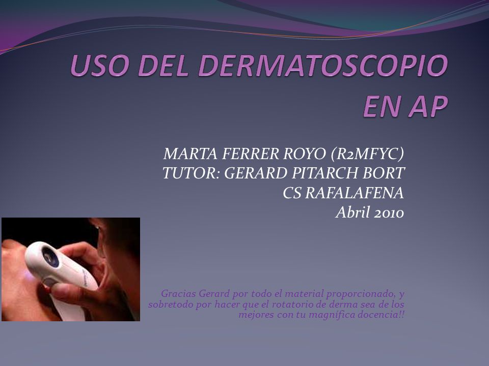 USO DEL DERMATOSCOPIO EN AP