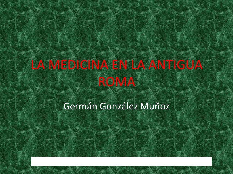 LA MEDICINA EN LA ANTIGUA ROMA