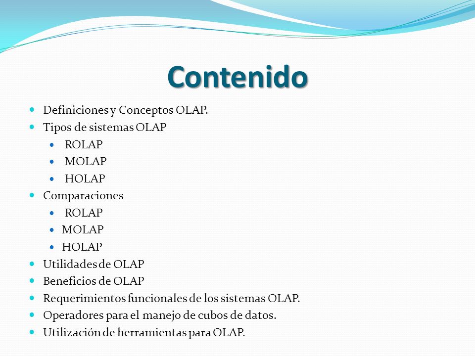 Contenido Definiciones y Conceptos OLAP. Tipos de sistemas OLAP ROLAP