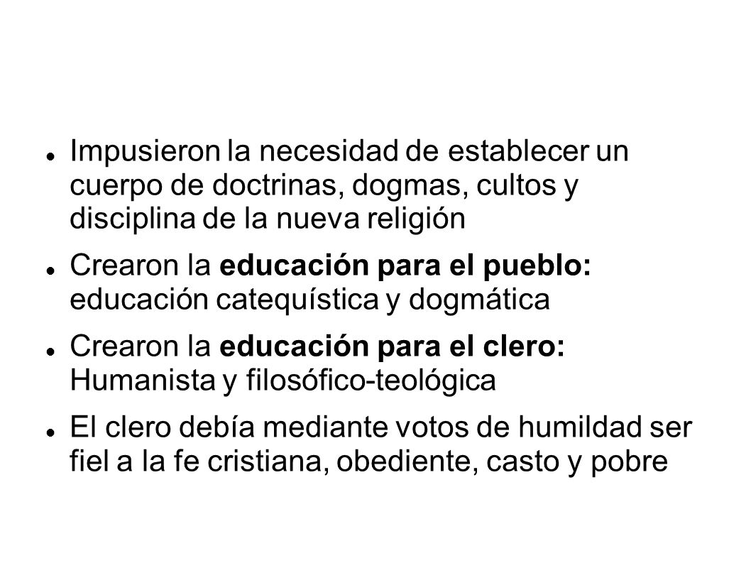 Impusieron la necesidad de establecer un cuerpo de doctrinas, dogmas, cultos y disciplina de la nueva religión