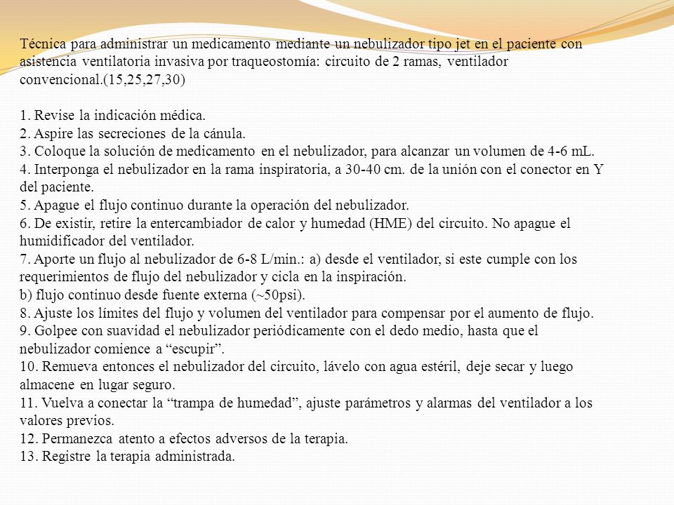 Técnica para administrar un medicamento mediante un nebulizador tipo jet en el paciente con asistencia ventilatoria invasiva por traqueostomía: circuito de 2 ramas, ventilador convencional.(15,25,27,30)